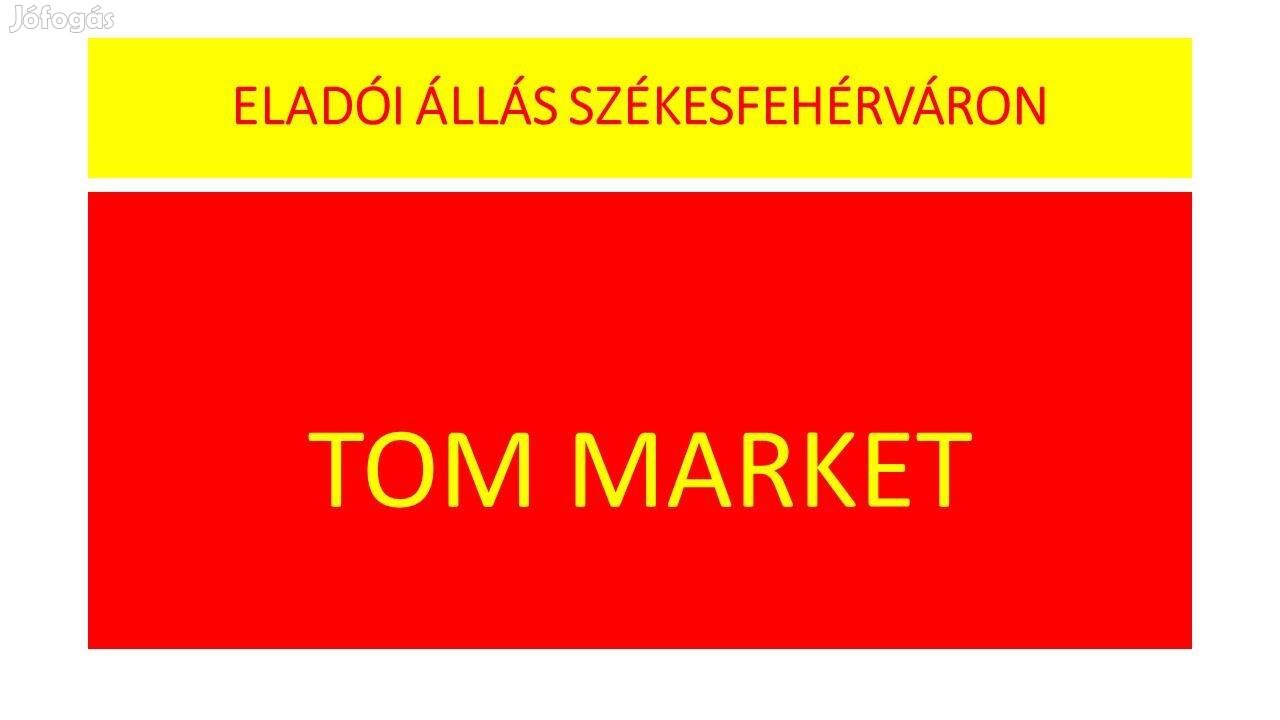 Tom Market üzletbe Bolti Eladó-t keresünk