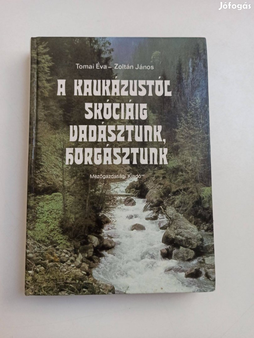 Tomai Éva Zoltán János A Kaukázustól Skóciáig vadásztunk, horg