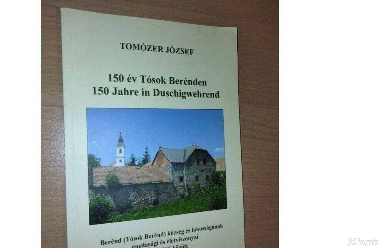 Tomózer József : 150 év Tósok Berénden