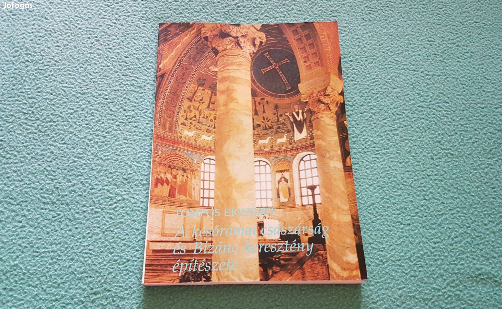 Tompos Erzsébet A későrómai császárság és Bizánc keresztény