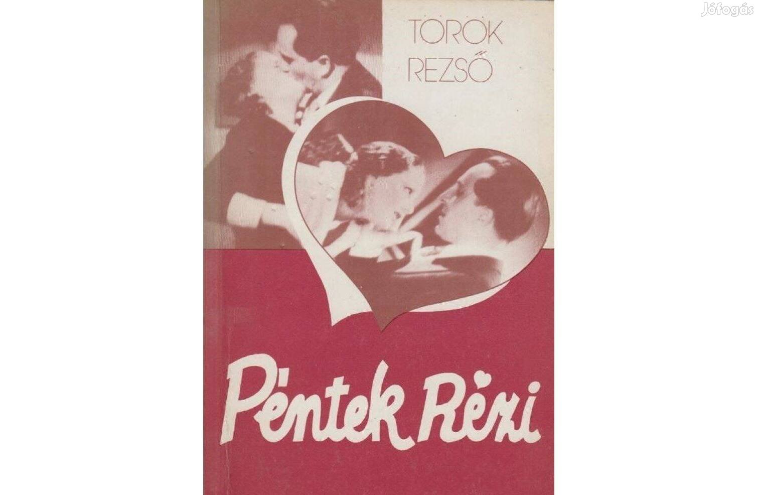 Török Rezső: Péntek Rézi (Szerelmes regény 1937-ből)