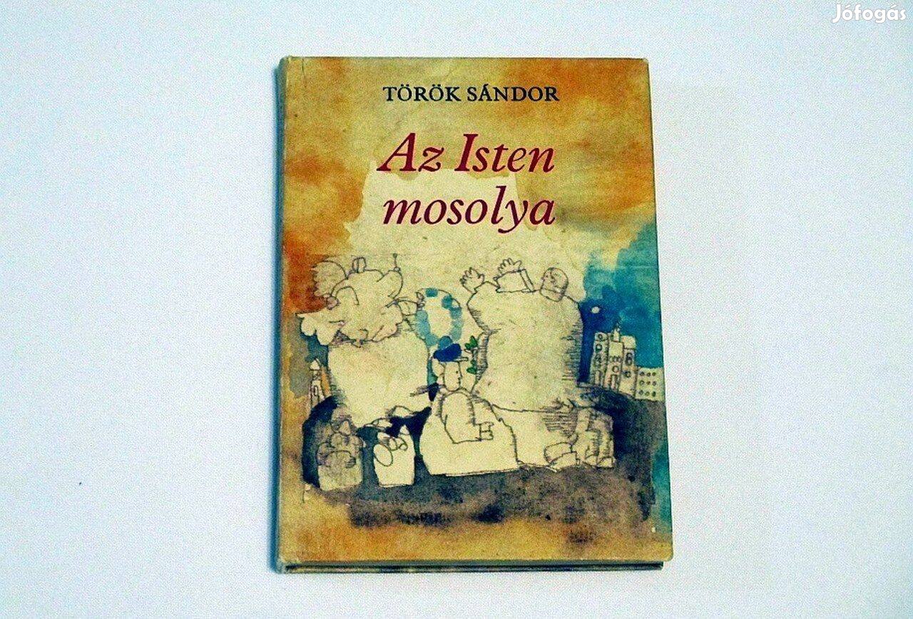 Török Sándor: Az isten mosolya (regény) Álmodások, sírások, nevetések