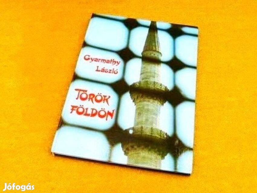 Török földön - Gyarmathy László