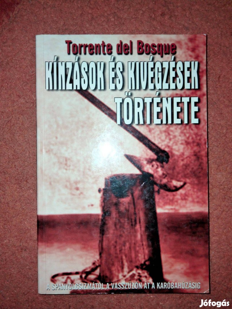 Torrente del Bosque : Kínzások és kivégzések története