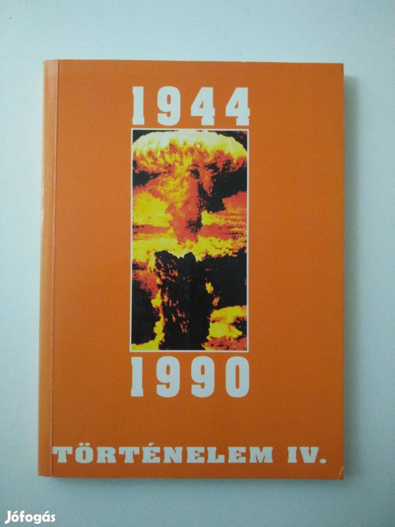 Történelem IV. 1944-1990 A Középfokú Iskolák Számára
