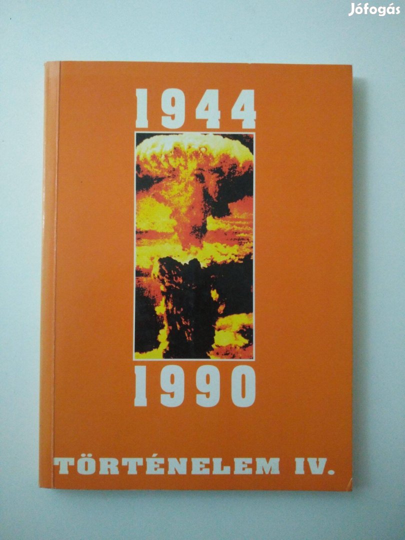 Történelem IV. 1944-1990/ A Középfokú Iskolák Számára