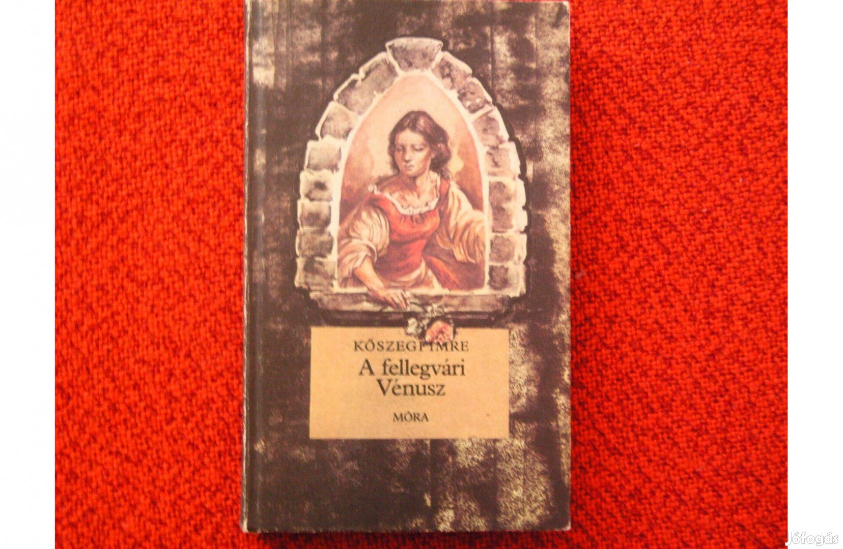 Történelmi regény. Kőszegi Imre. A fellegvári Vénusz. 1987