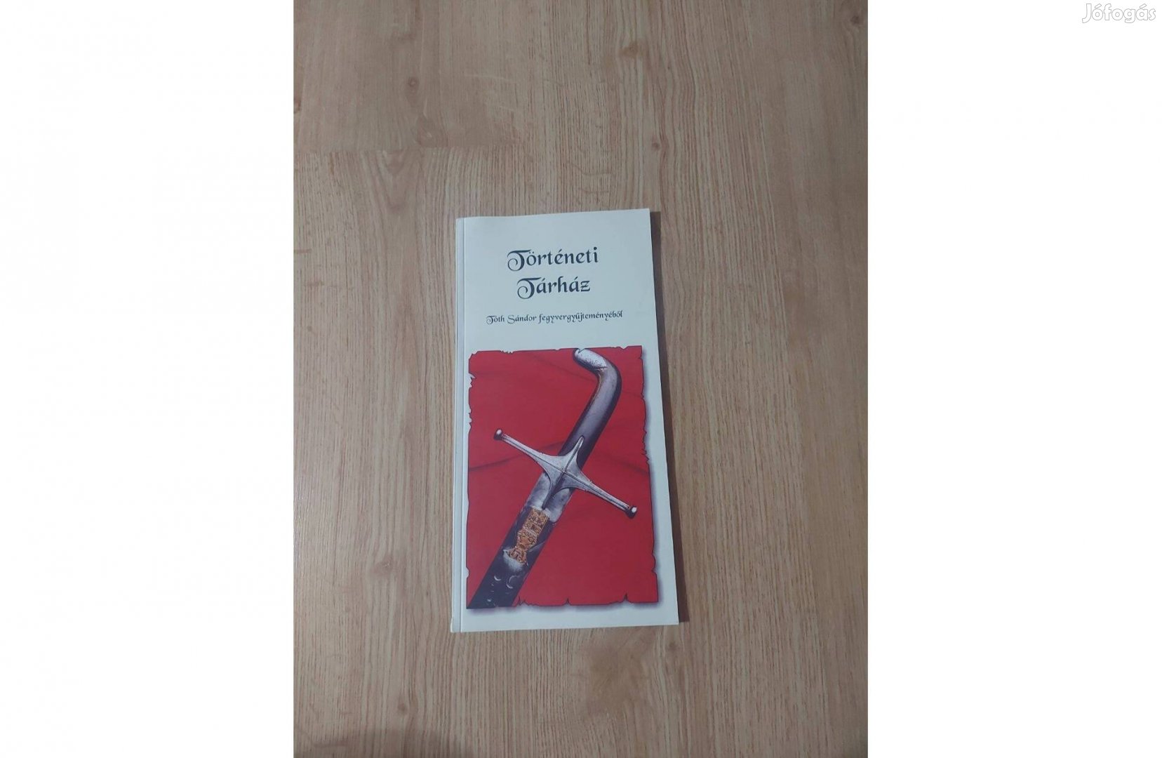 Történeti Tárház - Tóth Sándor fegyvergyűjteményéből