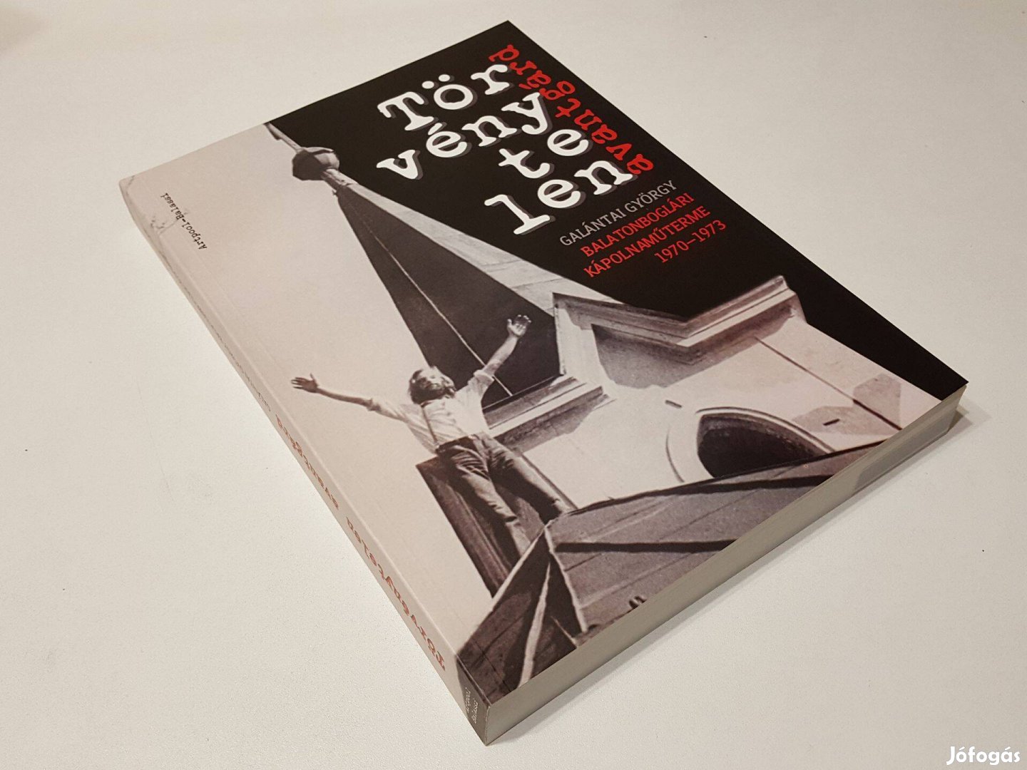 Törvénytelen avantgárd Galántai György balatonboglári