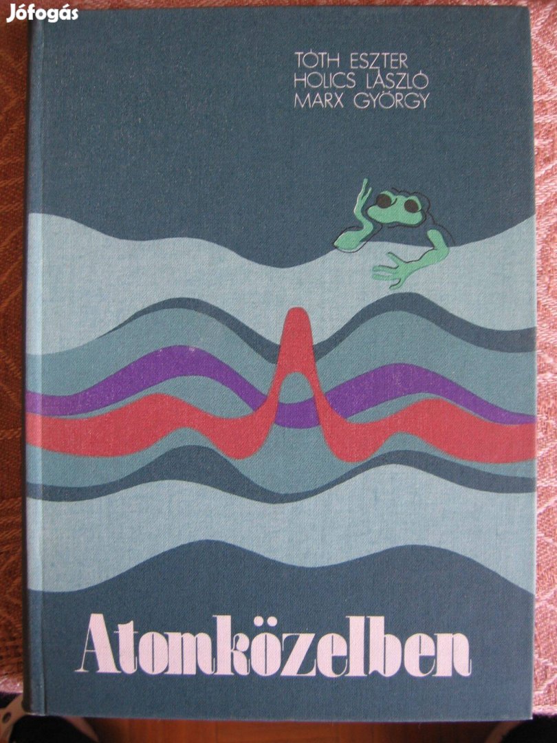 Tóth-Holics-Marx: Atomközelben - könyv