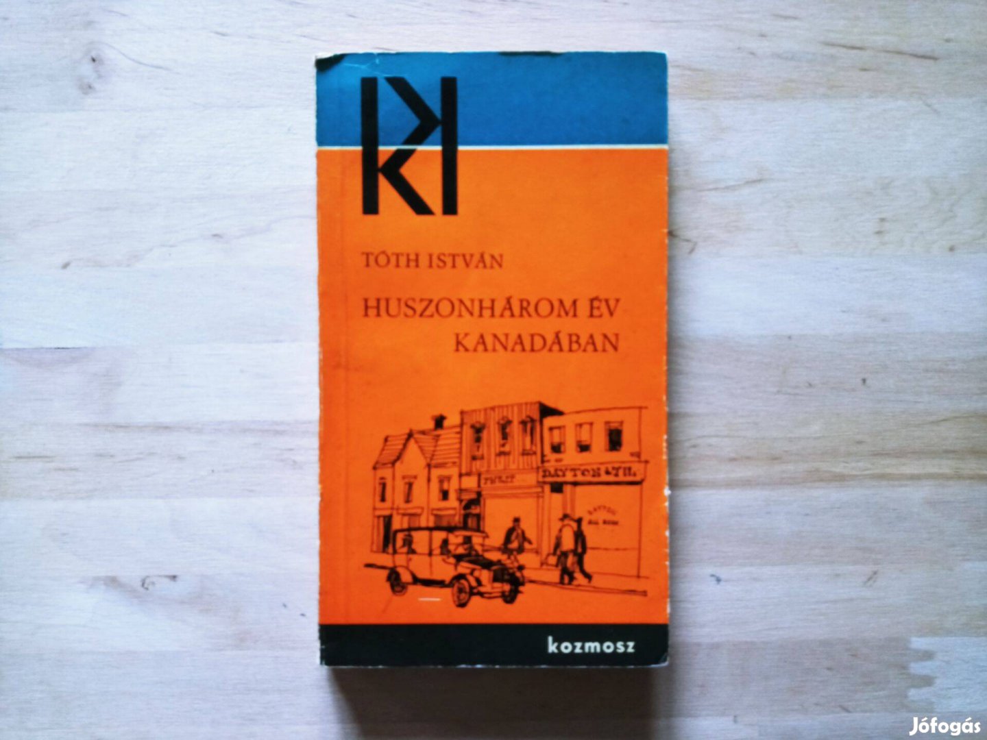 Tóth István : Huszonhárom év Kanadában (Kozmosz könyvek)