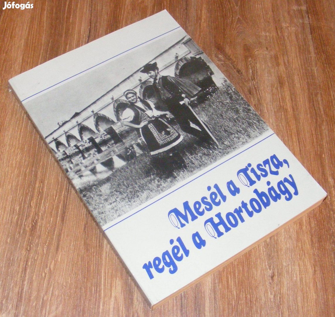 Tóth József Mesél a Tisza, regél a Hortobágy