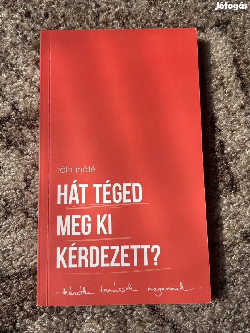 Tóth Máté: Hát téged meg ki kérdezett? 