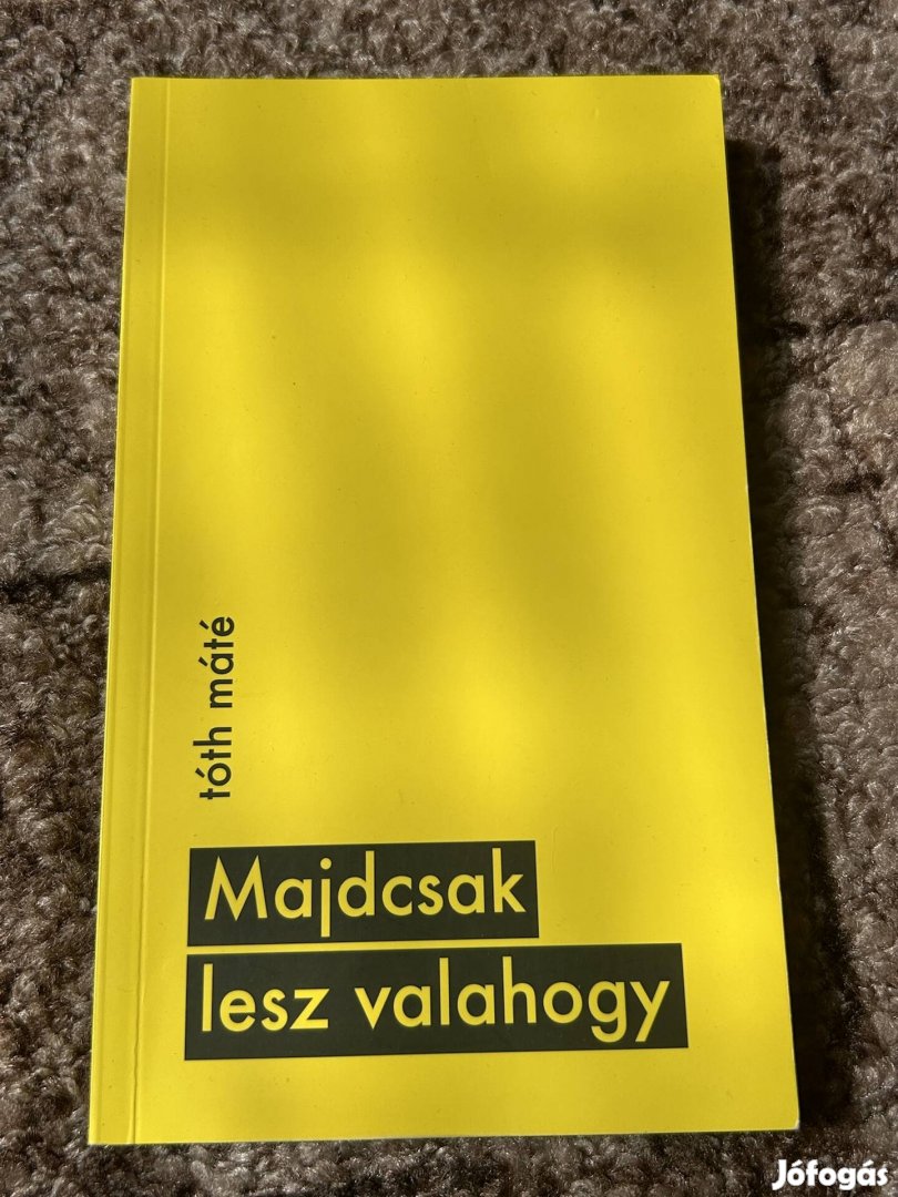 Tóth Máté: Majdcsak lesz valahogy