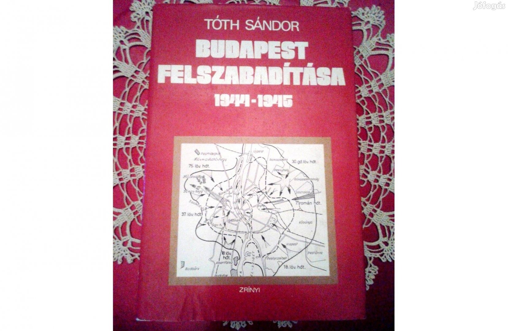 Tóth Sándor: Budapest felszabadítása 1944-45