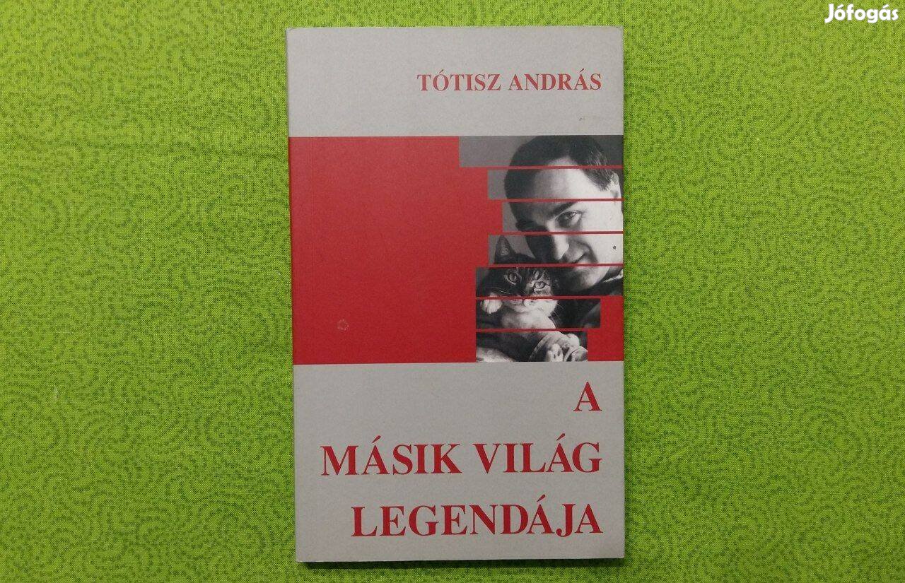 Tótisz András: A másik világ legendája (Zseniálisan megírt történetek!