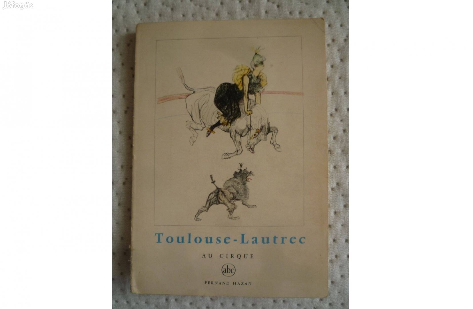 Toulouse Lautrec: Au cirque 1956 + életrajzi könyv