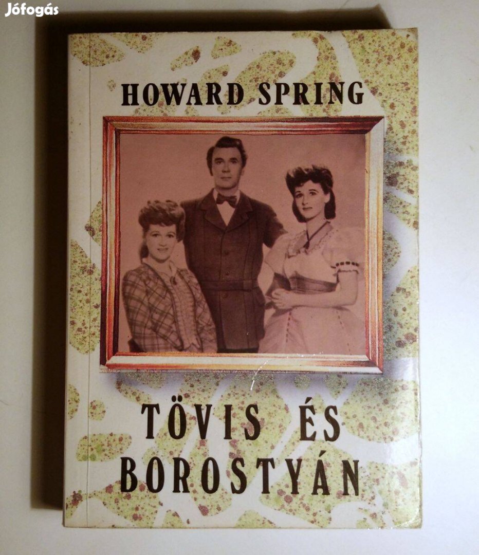 Tövis és Borostyán I. (Howard Spring) 1989 (szétesik) 8kép+tartalom