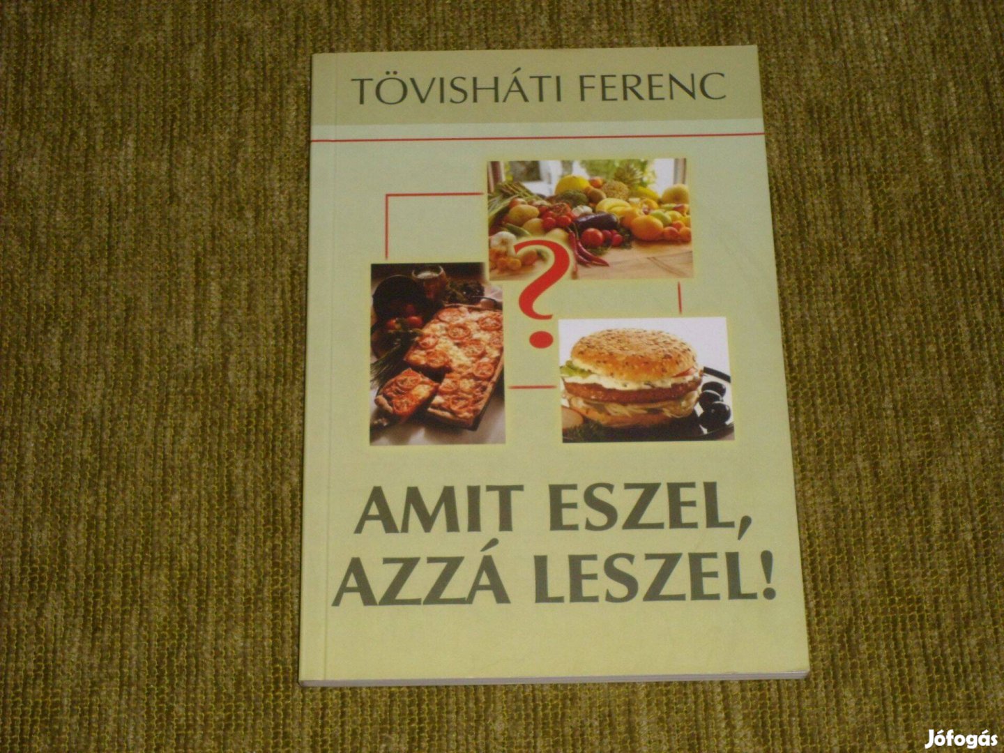 Tövisháti Ferenc: Amit eszel, azzá leszel!