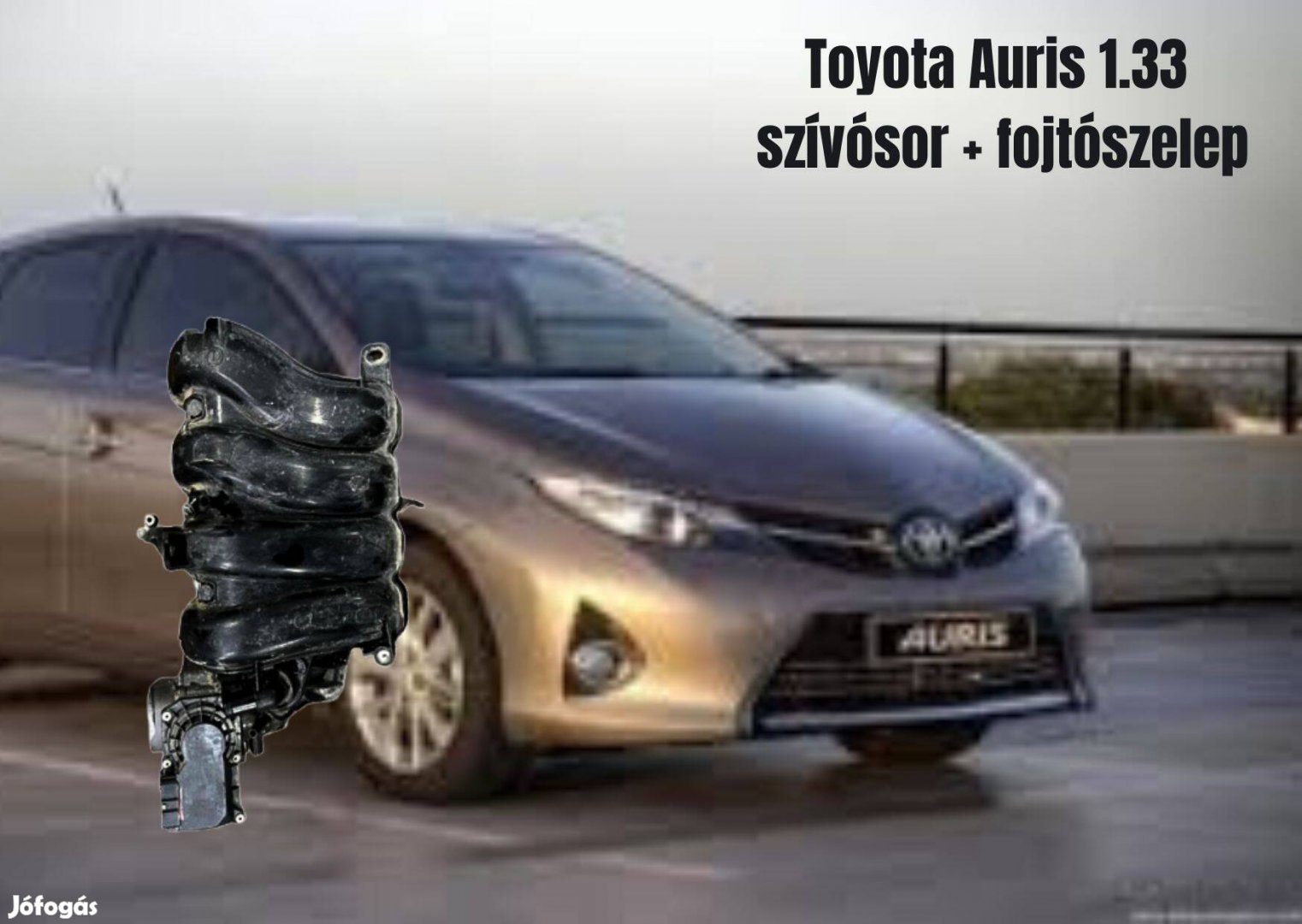Toyota Auris 1.33 szívósor + fojtószelep motorkód 1NR