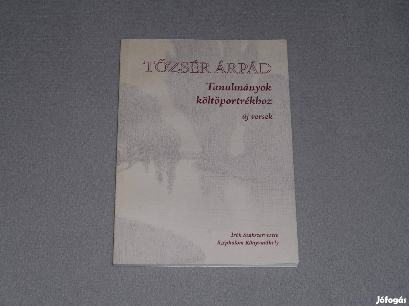 Tőzsér Árpád Tanulmányok költőportrékhoz Versek versről és költőkről