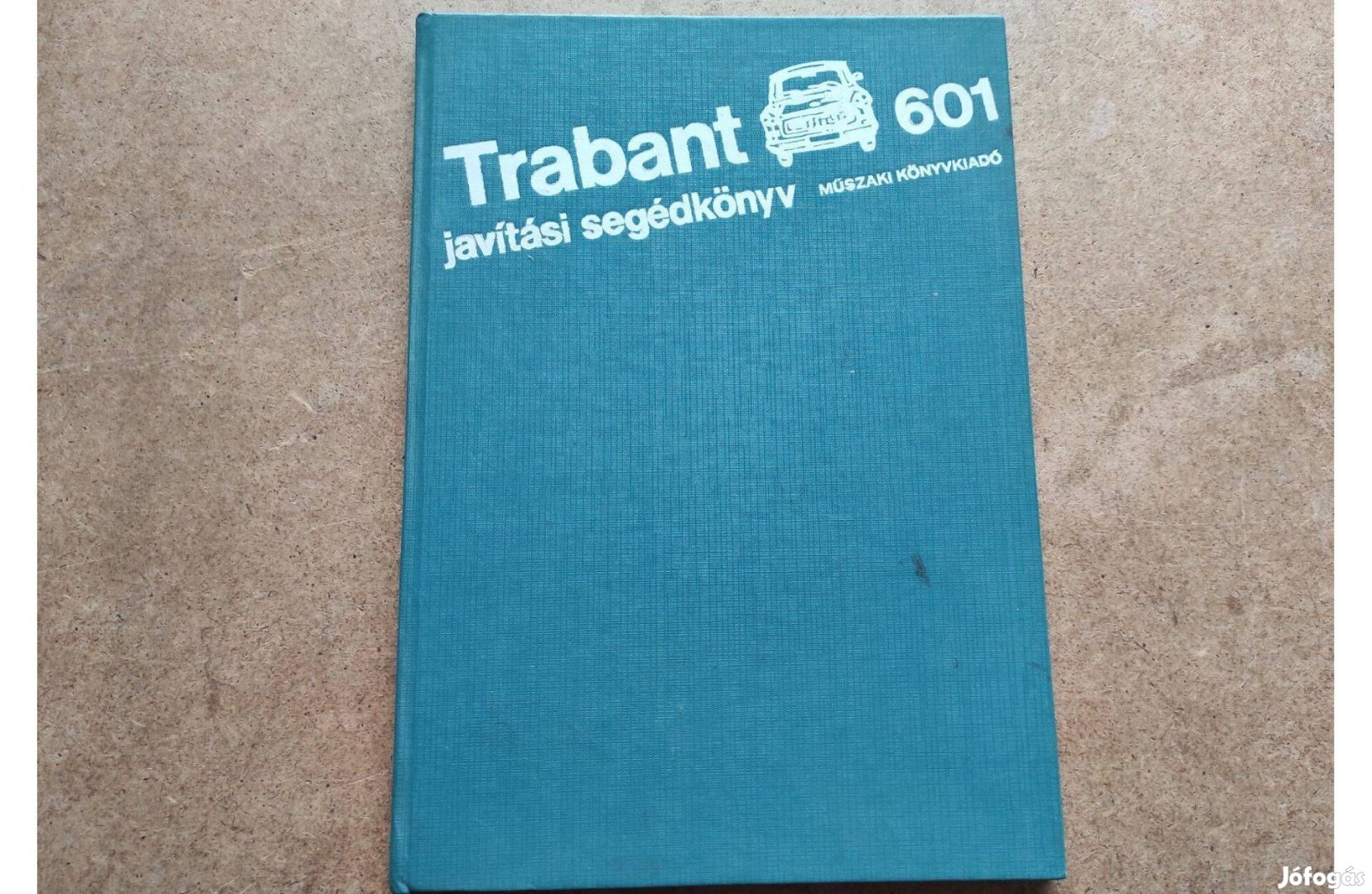Trabant 601 javítási karbantartási könyv