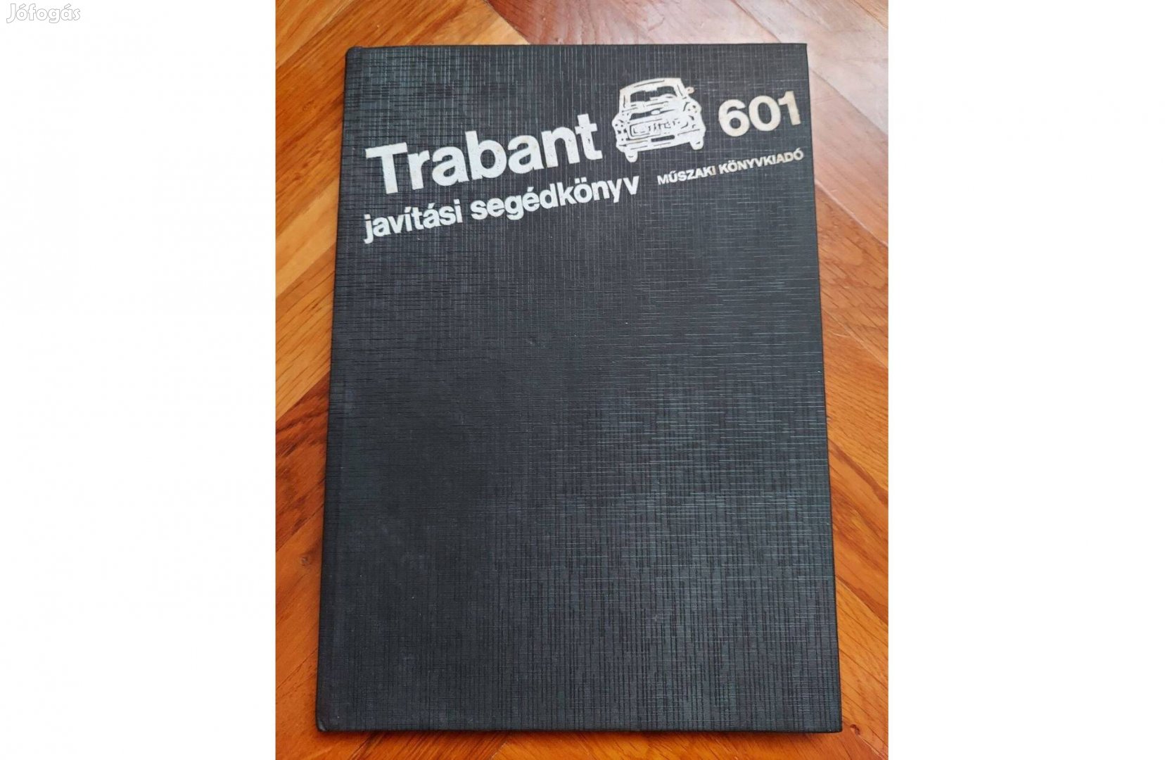 Trabant 601 javítási segédkönyv és Trabant Hogyan tovább?