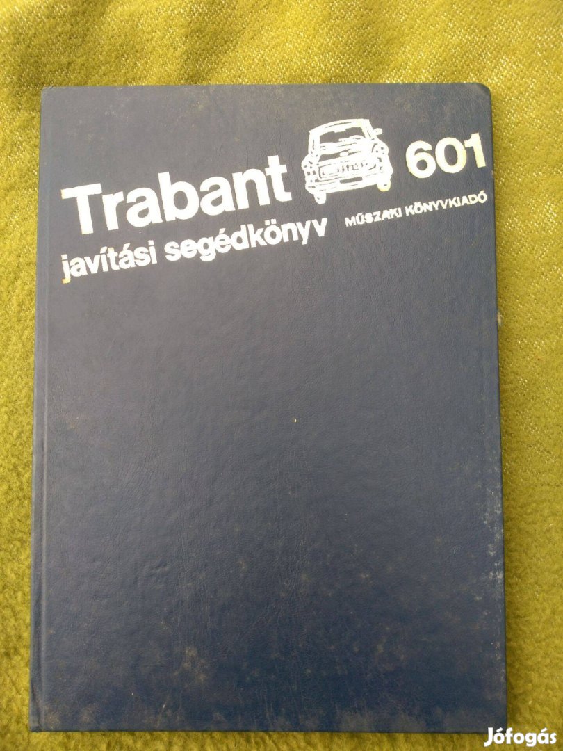 Trabant 601 s javítási kézikönyvek
