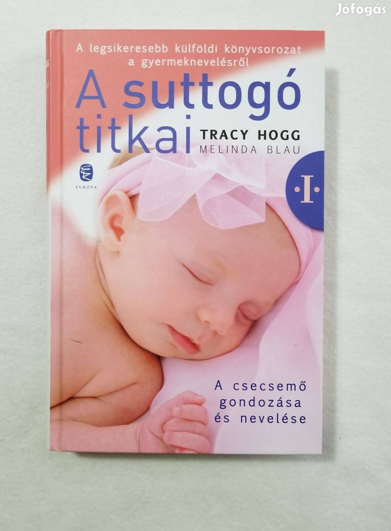 Tracy Hogg, Melinda Blau: A suttogó titkai I