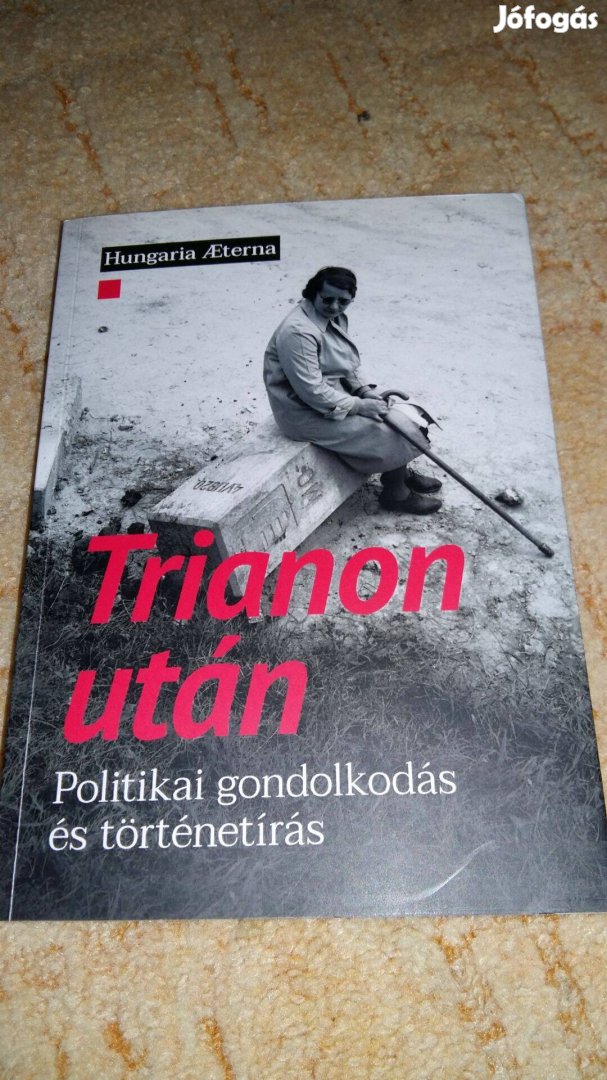 Trianon után Politikai gondolkodás és történetírás