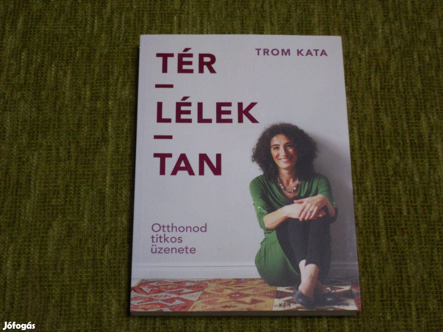 Trom Kata Tér-lélek-tan - Otthonod titkos üzenete