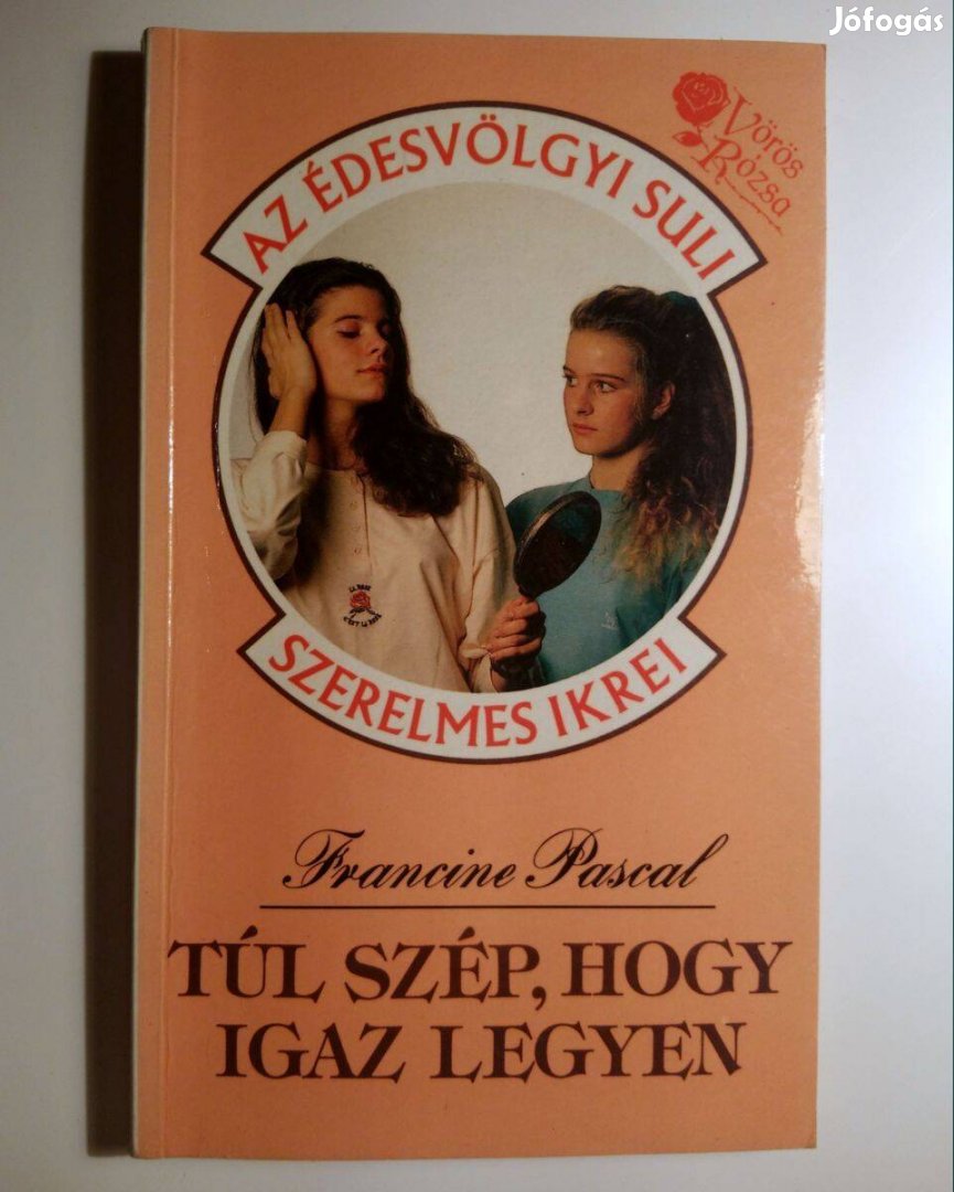 Túl Szép, hogy Igaz Legyen (Francine Pascal) 1991 (8kép+tartalom)