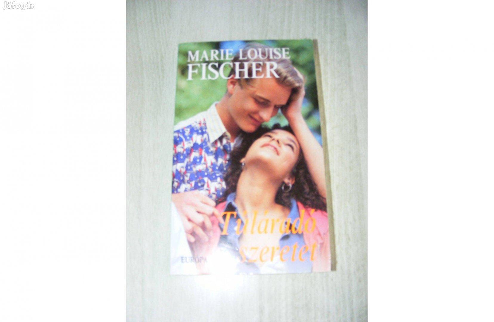 Túláradó szeretet Marie Louise Fischer könyv