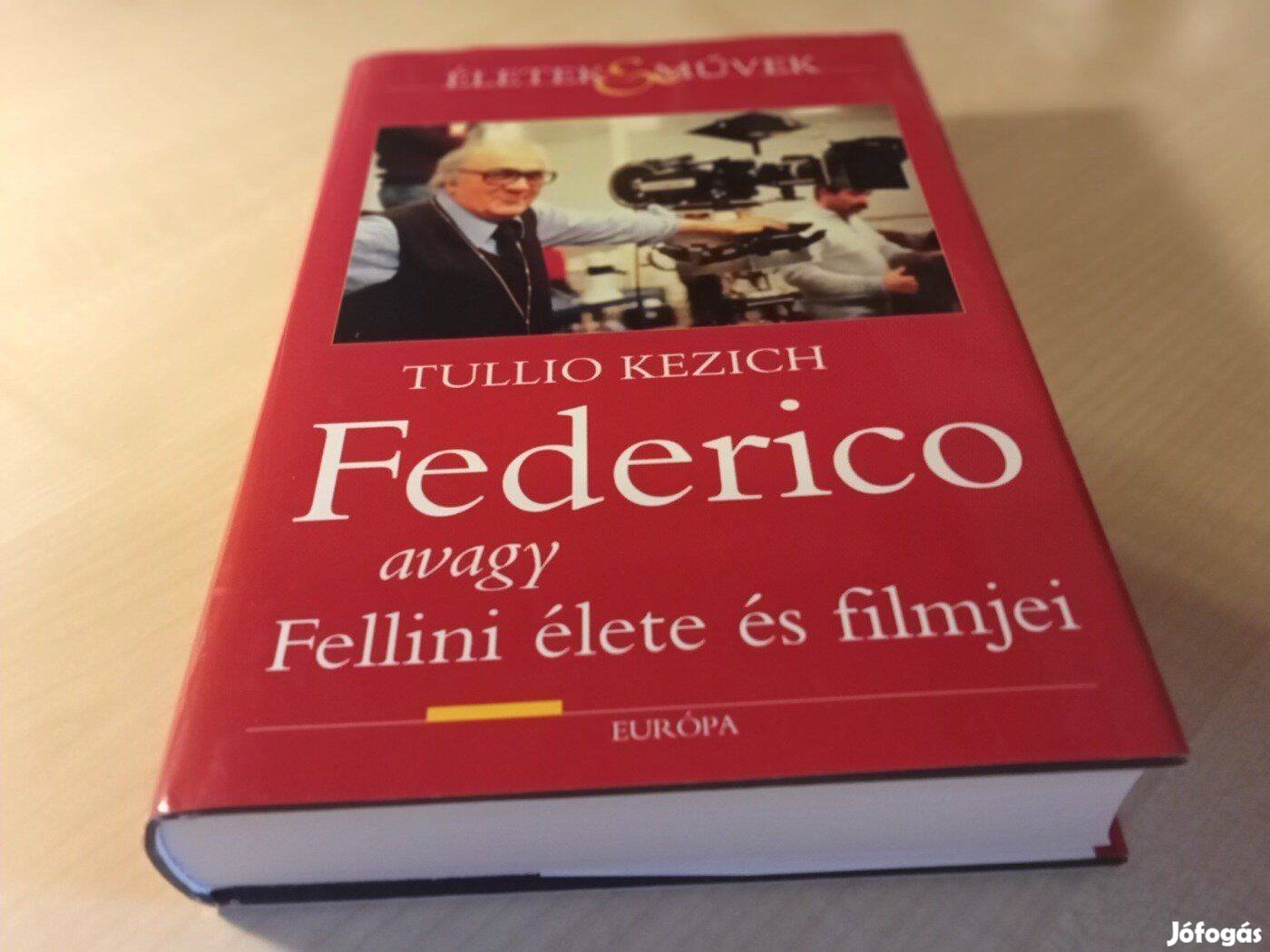 Tullio Kezich- Federico avagy Fellini élete és filmjei