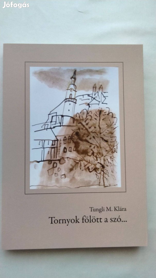 Tungli M. Klára Tornyok fölött a szó