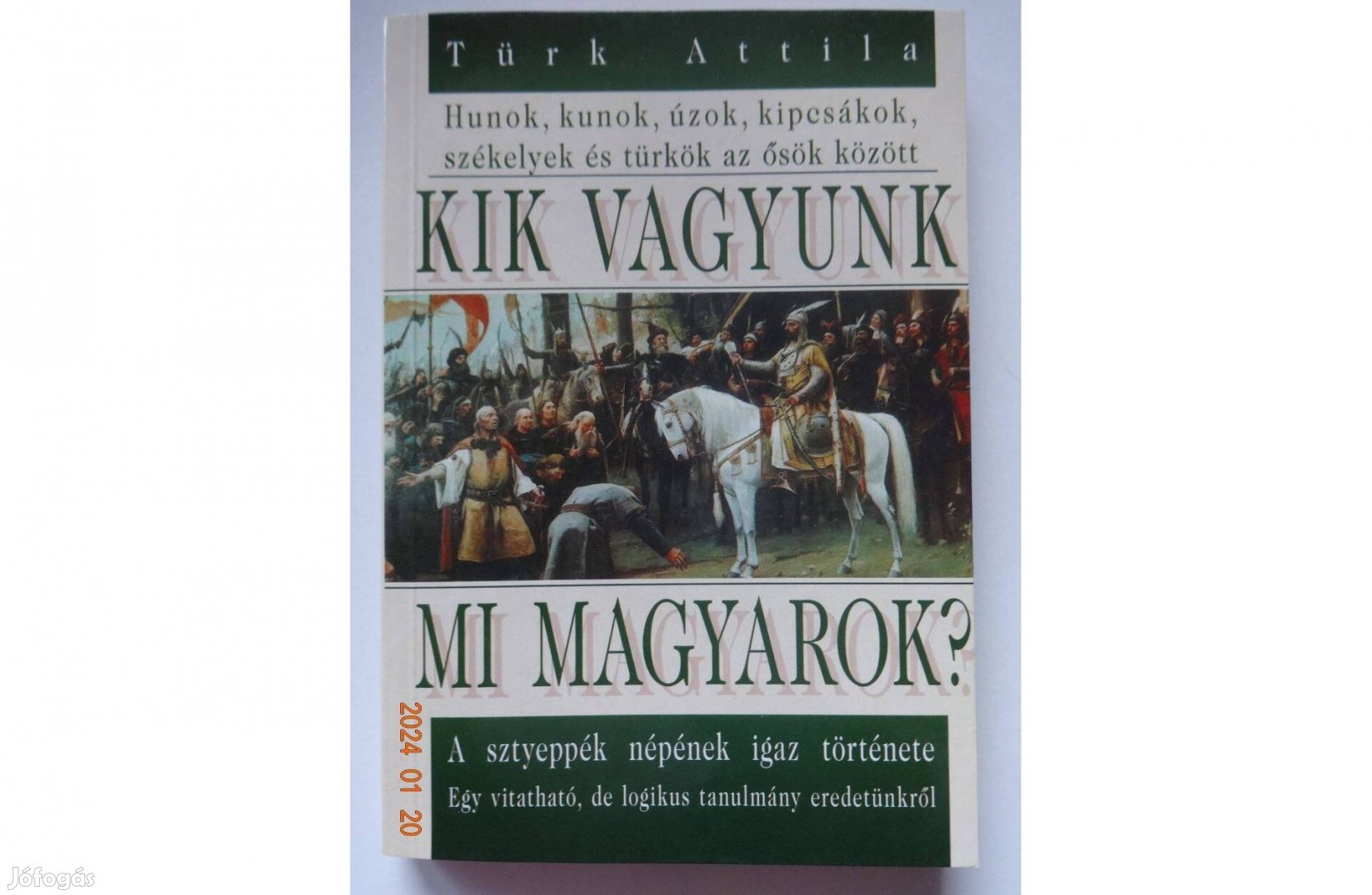 Türk Attila: Kik vagyunk mi magyarok? - a sztyeppék népének igaz tört