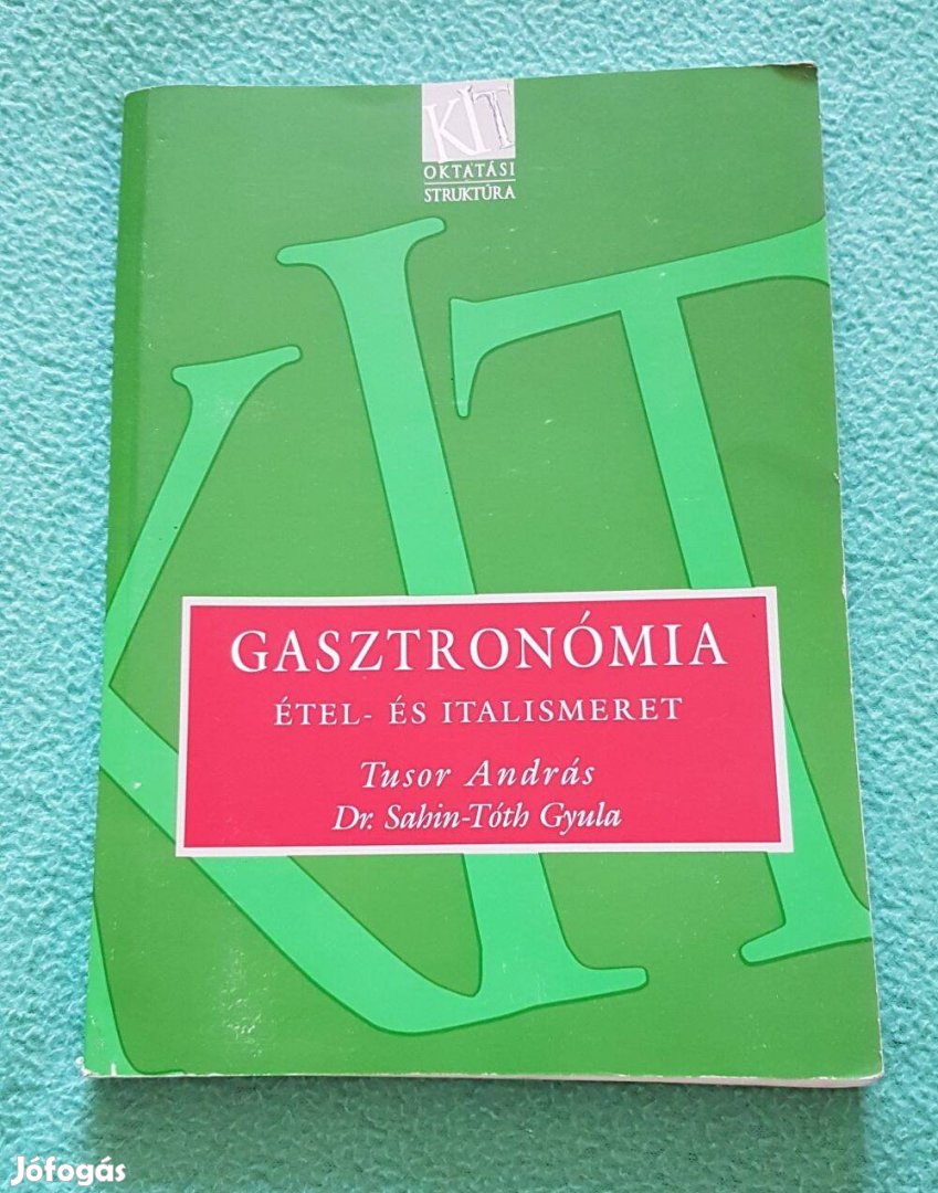 Tusor András - Dr. Sahin-Tóth Gyula: Gasztronómia étel- és italismeret