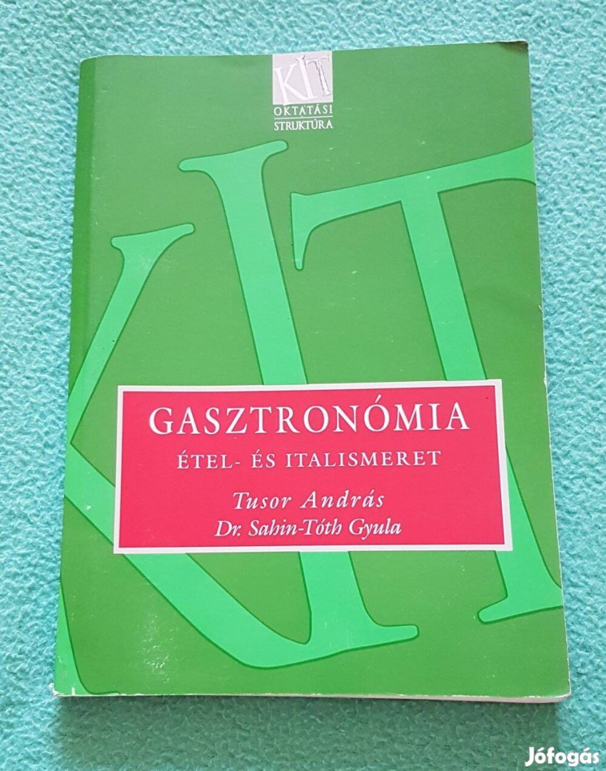 Tusor András - Dr. Sahin-Tóth Gyula: Gasztronómia étel- és italismeret