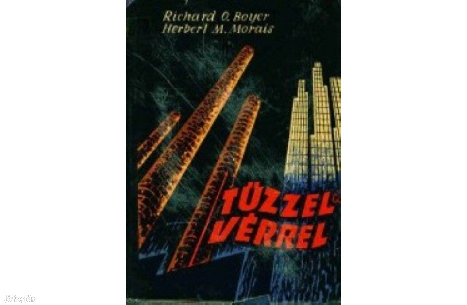 Tűzzel és vérrel (Richard O. Boyer Herbert M. Morais)