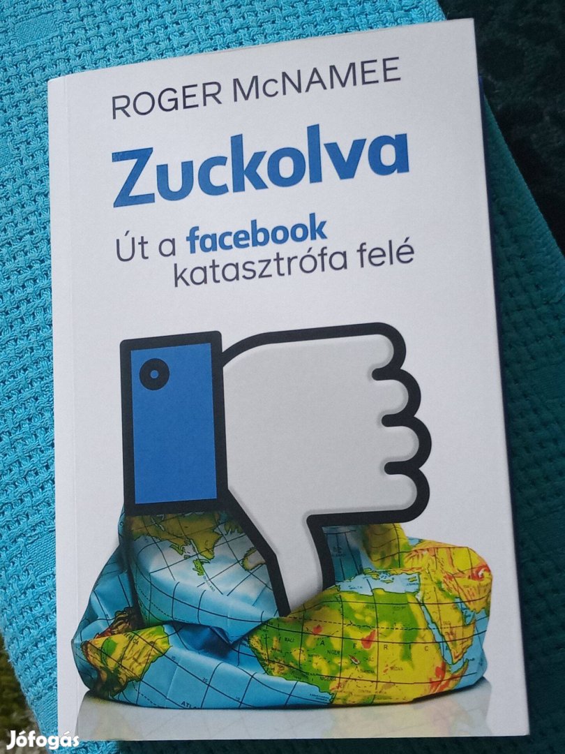 Uckolva - Út a Facebook-katasztrófa felé Roger Mcnamee