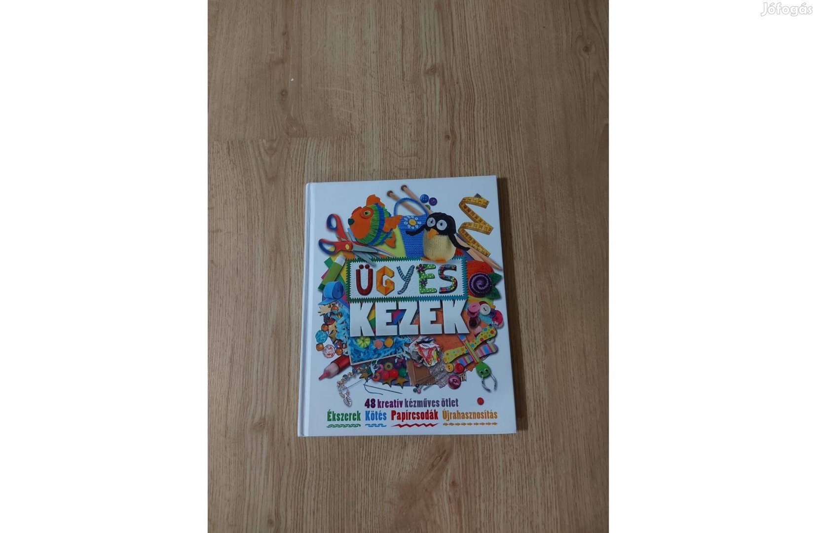 Ügyes kezek. 48 kreatív kézműves ötlet