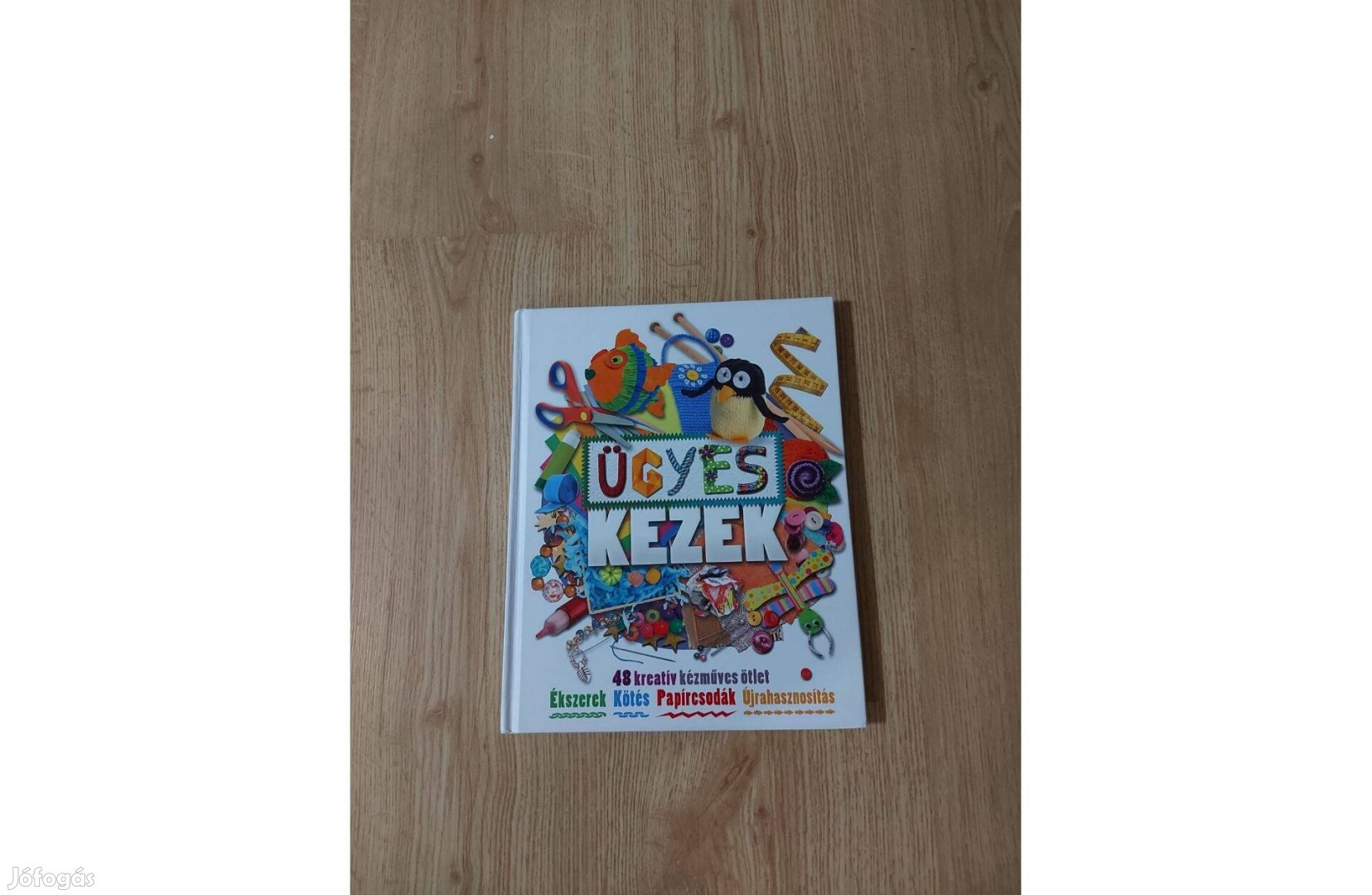 Ügyes kezek. 48 kreatív kézműves ötlet