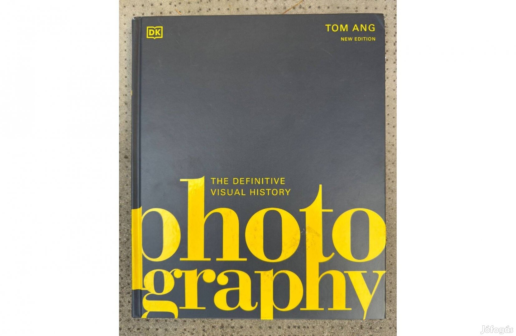 Uj Tom Ang Photography The Definitive Visual History Kony Fotozas