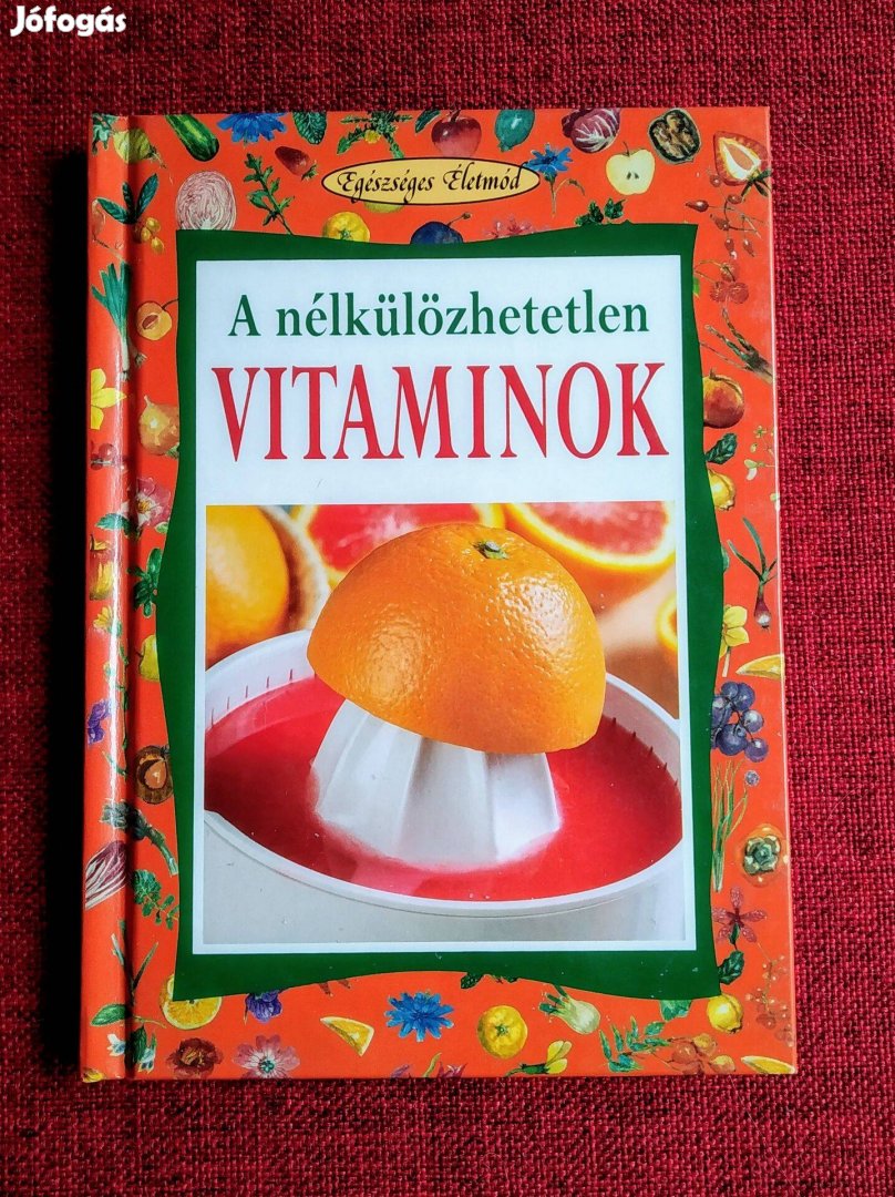 Új Vitaminforradalom A nélkülözhetetlen vitaminok Angela
