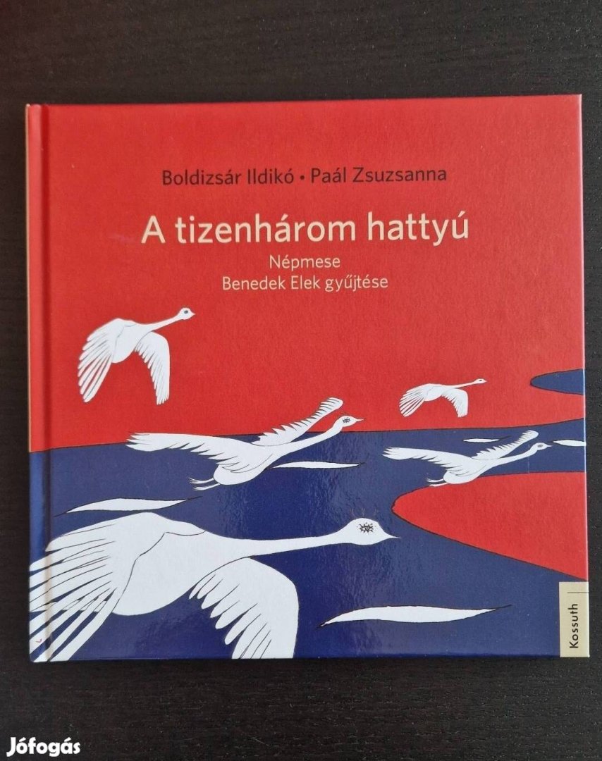 Új! Boldizsár Ildikó A tizenhárom hattyú - Benedek Elek gyűjtése