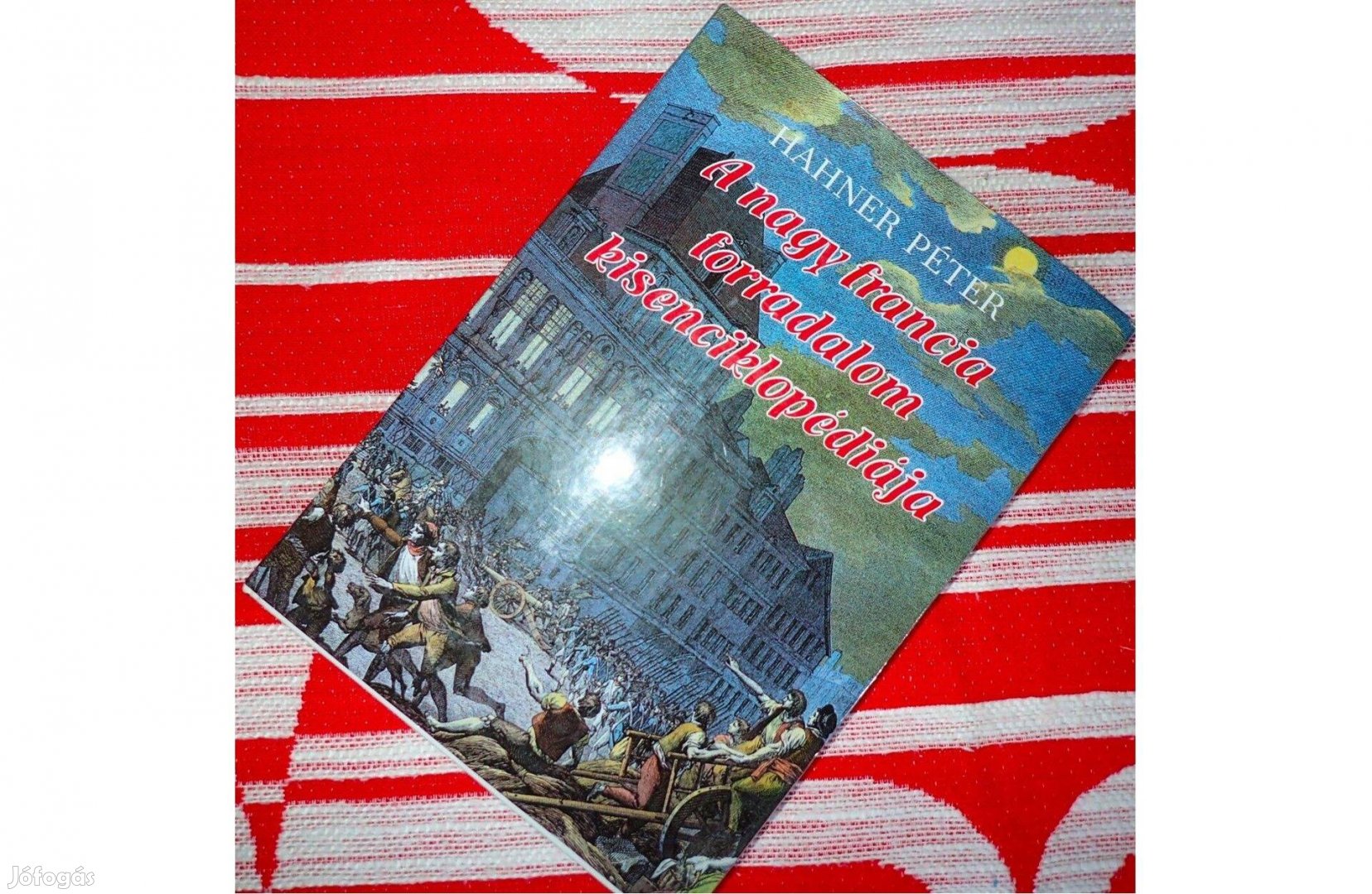 Új! Hahner Péter A nagy francia forradalom kisenciklopédiája 1989