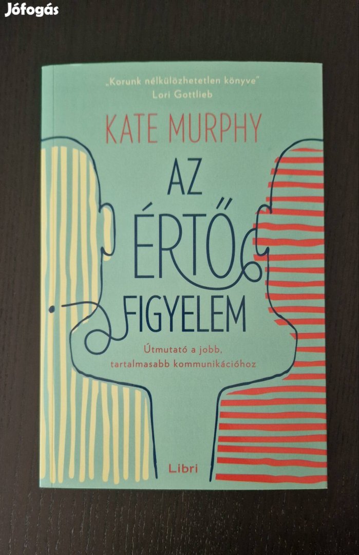 Új! Kate Murphy Az értő figyelem