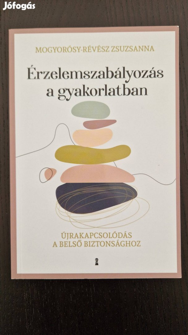 Új! Mogyorósy-Révész Zsuzsanna Érzelemszabályozás a gyakorlatban