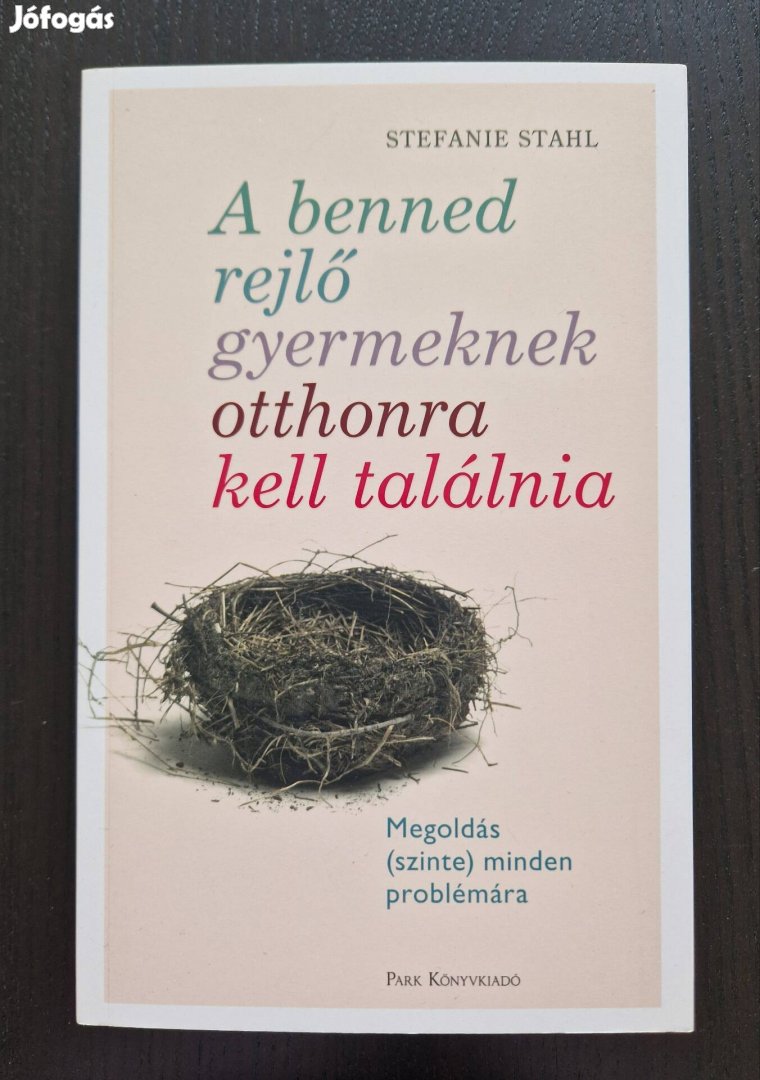 Új! Stefanie Stahl A benned rejlő gyermeknek otthonra kell találnia