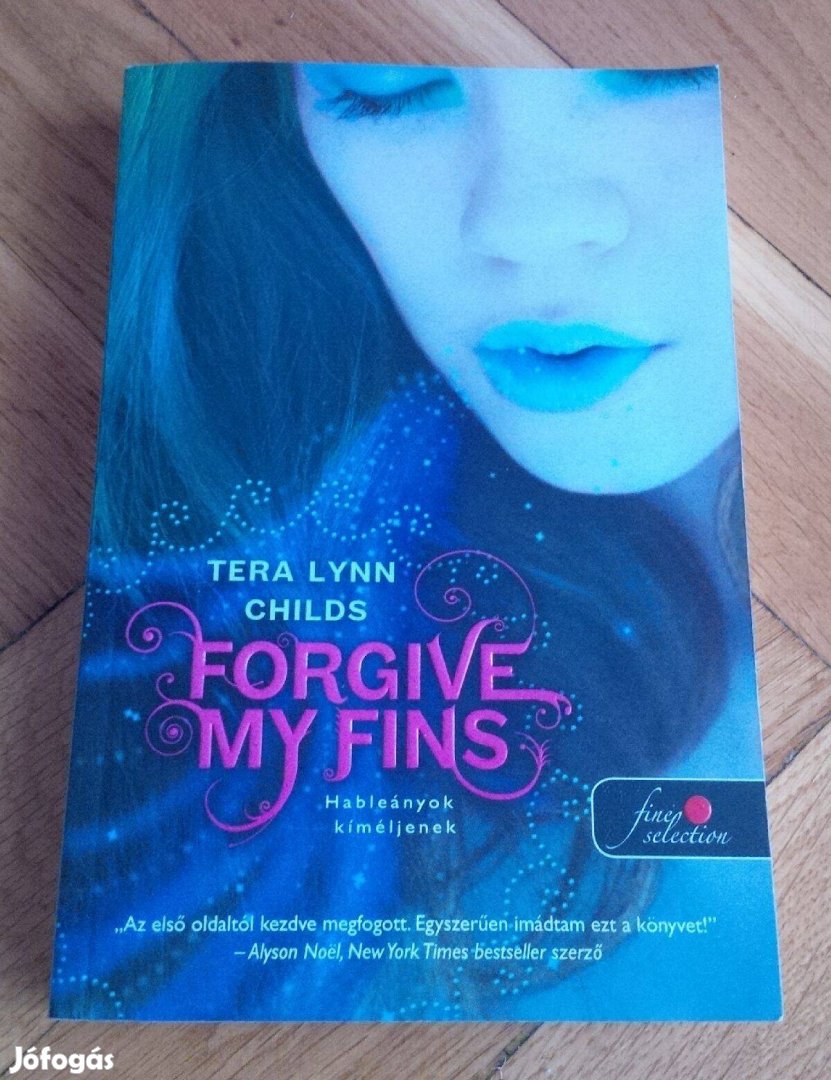Új! Tera Lynn Childs: Forgive My Fins - Hableányok kíméljenek